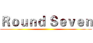 Ｒｏｕｎｄ Ｓｅｖｅｎ ()