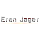 Ｅｒｅｎ Ｊａｇｅｒ ()