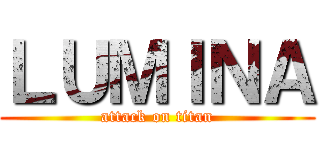 ＬＵＭＩＮＡ (attack on titan)