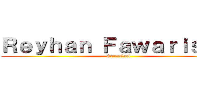 Ｒｅｙｈａｎ Ｆａｗａｒｉｓｋｉ  (ExtraCool)