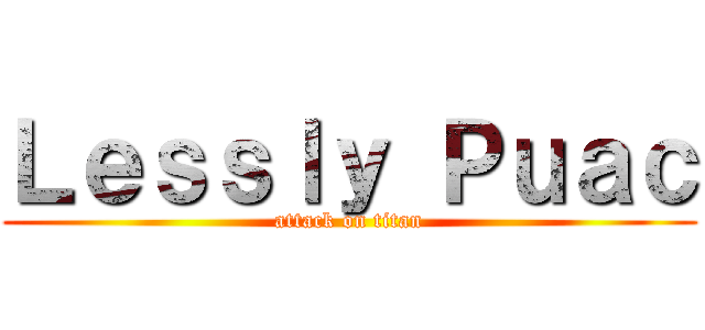 Ｌｅｓｓｌｙ Ｐｕａｃ (attack on titan)