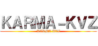 ＫＡＲＭＡ－ＫＶＺ (KARMA-KVZ)