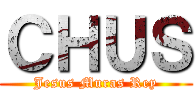 ＣＨＵＳ (Jesus Muras Rey)