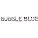 ＢＵＢＢＬＥ ＢＬＵＥ (attack on titan)