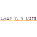 ＬＡＤＹ Ｔ．Ｙ ＬＵＩＳ Ｇ． (MIKU Y SHIDO FOREVER)