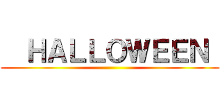   ＨＡＬＬＯＷＥＥＮ  ()