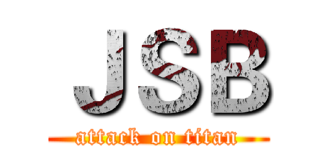 ＪＳＢ (attack on titan)