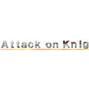 Ａｔｔａｃｋ ｏｎ Ｋｎｉｇｈｔ (the battle of the Lokapala knights)