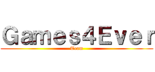 Ｇａｍｅｓ４Ｅｖｅｒ (Team)