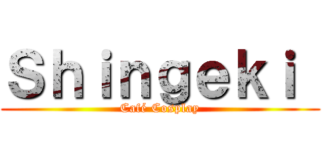 Ｓｈｉｎｇｅｋｉ  (Café Cosplay)