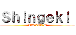 Ｓｈｉｎｇｅｋｉ  (Café Cosplay)