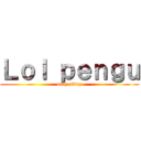Ｌｏｌ ｐｅｎｇｕ (only simp)