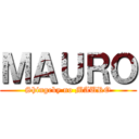 ＭＡＵＲＯ (Shingeky no MAURO)