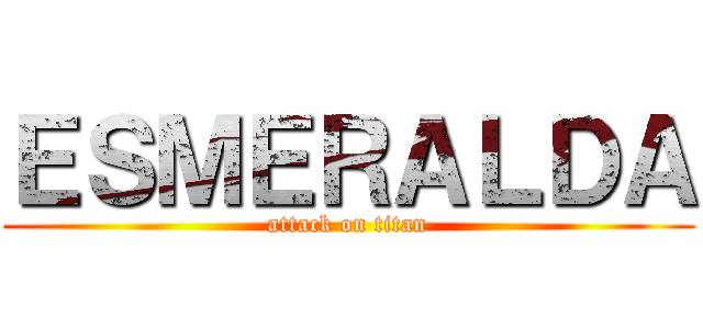 ＥＳＭＥＲＡＬＤＡ (attack on titan)