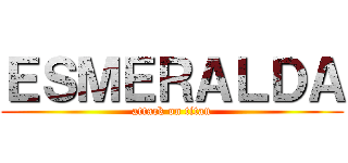 ＥＳＭＥＲＡＬＤＡ (attack on titan)