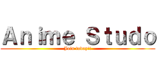 Ａｎｉｍｅ Ｓｔｕｄｏ (Join today!!)