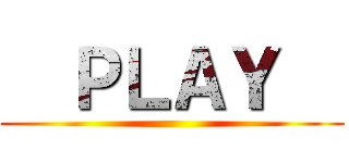   ＰＬＡＹ   ()