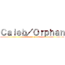 Ｃａｌｅｂ／Ｏｒｐｈａｎ (attack on no parents)