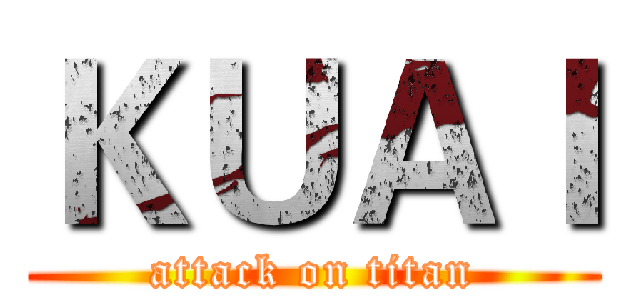 ＫＵＡＩ (attack on titan)