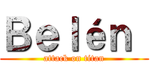Ｂｅｌéｎ  (attack on titan)