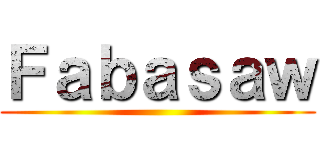 Ｆａｂａｓａｗ ()