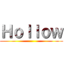 Ｈｏｌｌｏｗ ()