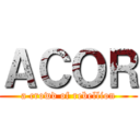 ＡＣＯＲ (a crowd of rebellion)