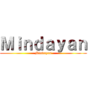 Ｍｉｎｄａｙａｎ (Mindayan)