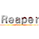 Ｒｅａｐｅｒ (Reapee)