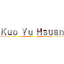 Ｋｕｏ Ｙｕ Ｈｓｕａｎ ()