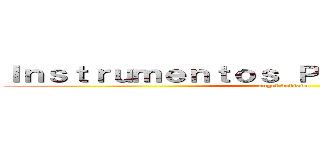 Ｉｎｓｔｒｕｍｅｎｔｏｓ Ｐｓｉｃｏｌｏｇｉｃｏｓ (angel doblado)