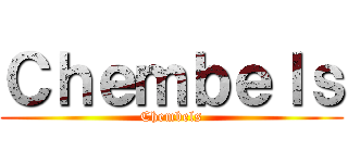 Ｃｈｅｍｂｅｌｓ (Chembels)