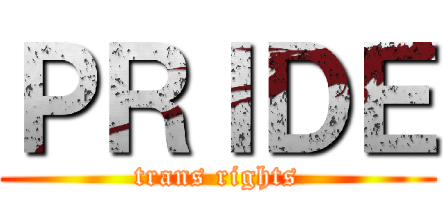 ＰＲＩＤＥ (trans rights)