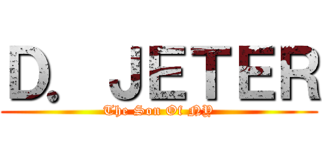 Ｄ．ＪＥＴＥＲ (The Son Of NY)