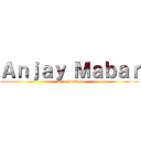 Ａｎｊａｙ Ｍａｂａｒ (anjay mabar)