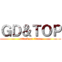 ＧＤ＆ＴＯＰ (attack on titan)