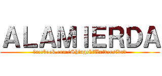 ＡＬＡＭＩＥＲＤＡ (facebook.com/ShingekiUniversidad)