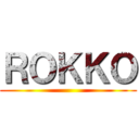 ＲＯＫＫＯ ()