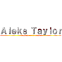 Ａｌｅｋｓ Ｔａｙｌｏｒ (Highlight of the Night)