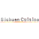 Ｓｉｃｈｕａｎ Ｃｕｉｓｉｎｅ (Ｂｙ：Ｊｅｎｎｙ﹠Ｍａｒｙ﹠Ｓｏｐｈｉｅ)