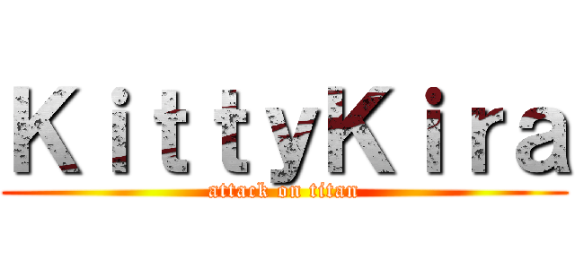 ＫｉｔｔｙＫｉｒａ (attack on titan)