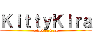 ＫｉｔｔｙＫｉｒａ (attack on titan)