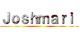 Ｊｏｓｈｍａｒｉ  ()