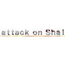 ａｔｔａｃｋ ｏｎ Ｓｈａｉｎａ (attack on Shaina)