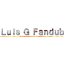 Ｌｕｉｓ Ｇ Ｆａｎｄｕｂ (Haciendo Fandubs al español)