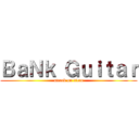 ＢａＮｋ Ｇｕｉｔａｒ (attack on titan)