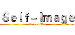 Ｓｅｌｆ－Ｉｍａｇｅ (attack on titan)