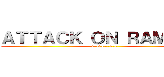 ＡＴＴＡＣＫ ＯＮ ＲＡＭＭＵＳ (attack on titan)