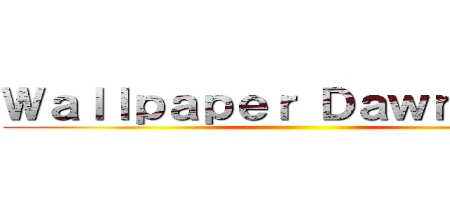 Ｗａｌｌｐａｐｅｒ Ｄａｗｎｌｏａｄ ()