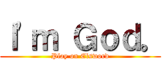 Ｉ\'ｍ Ｇｏｄ。 (Play on Elsword)